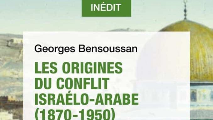Les origines du conflit israélo-arabe (1870–1950), Georges Bensoussan